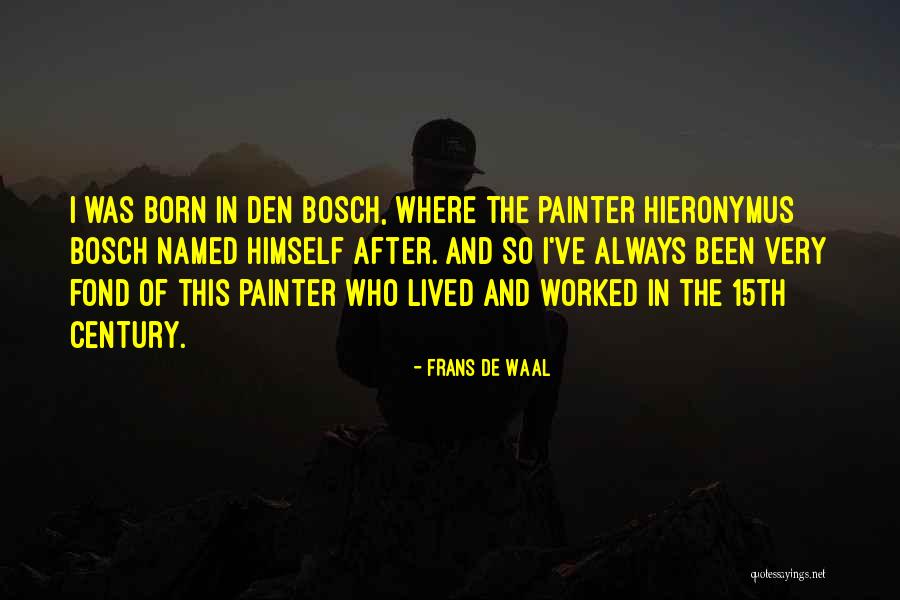 Hieronymus Bosch Quotes By Frans De Waal