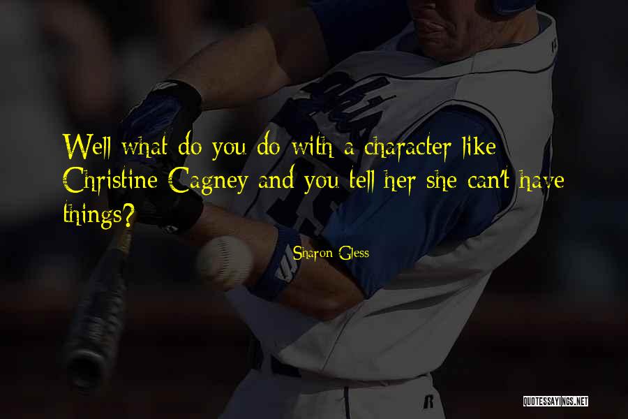 Higelin Jacques Quotes By Sharon Gless Higelin Jacques Quotes By Sharon Gless