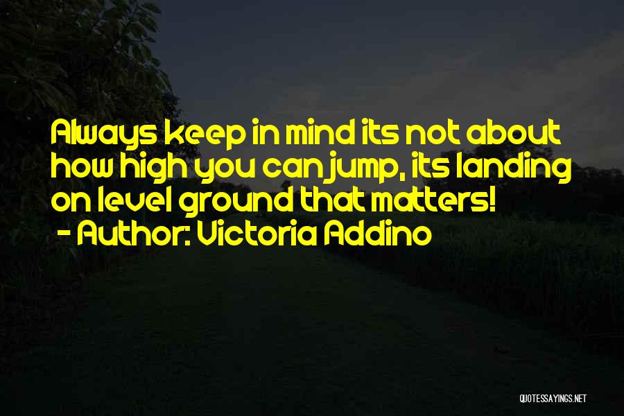 High Achievement Motivation Quotes By Victoria Addino