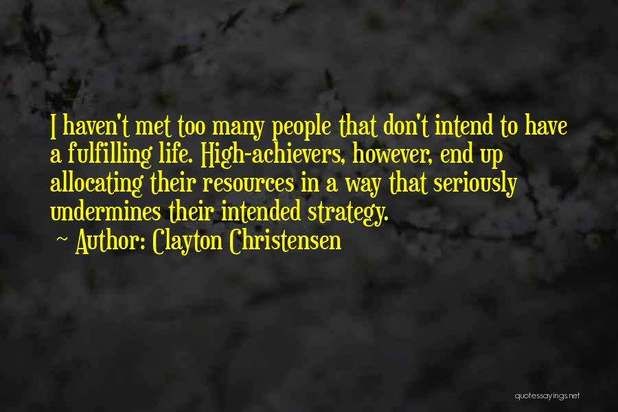 High Achievers Quotes By Clayton Christensen