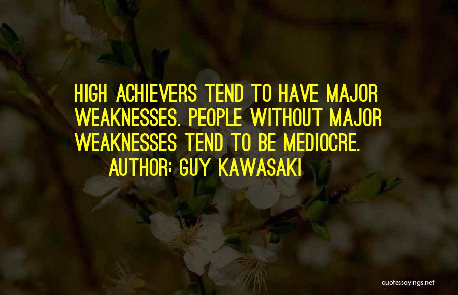 High Achievers Quotes By Guy Kawasaki