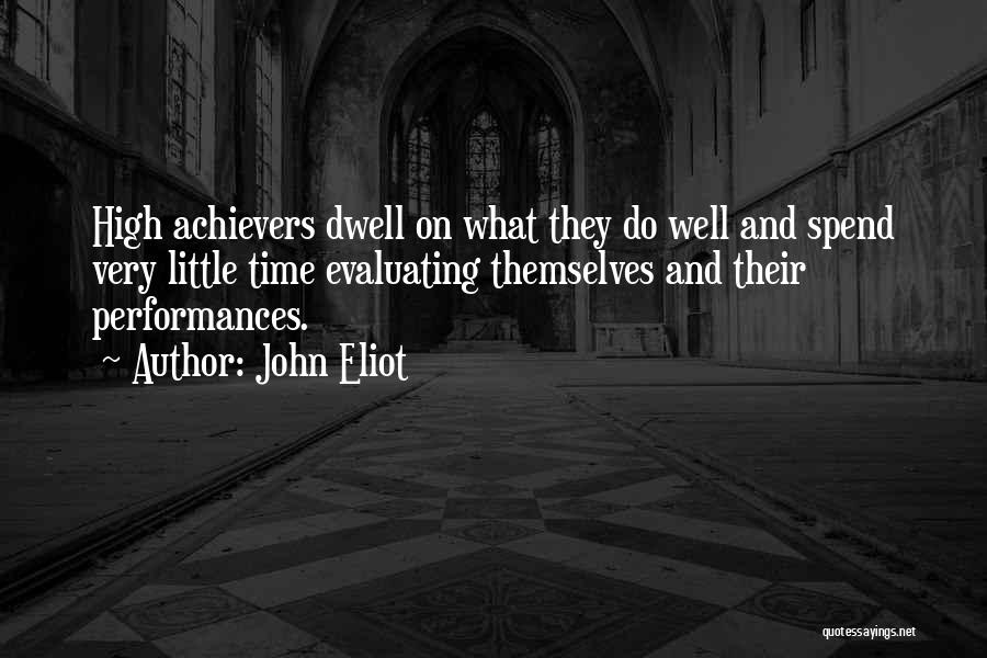 High Achievers Quotes By John Eliot