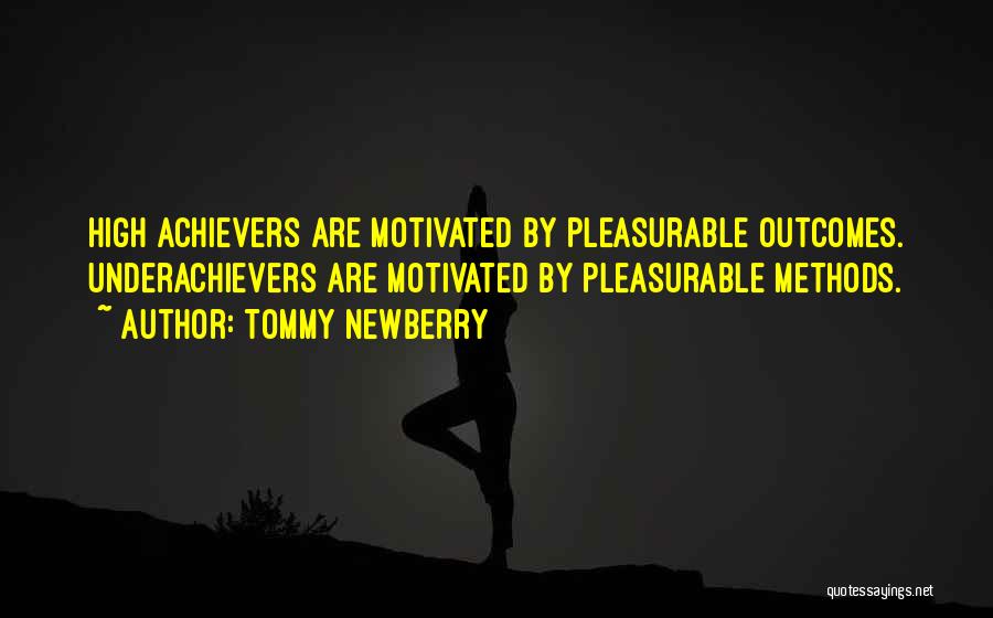 High Achievers Quotes By Tommy Newberry