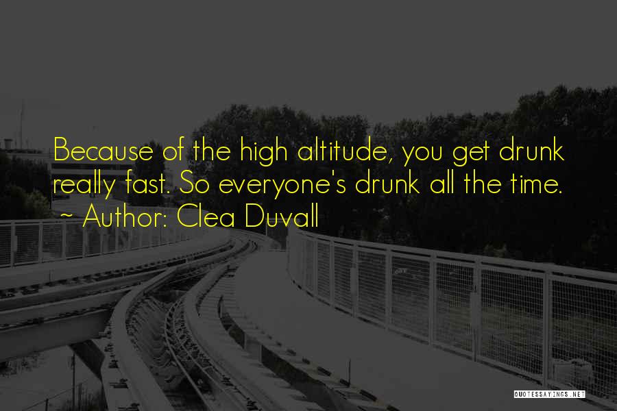 High Altitude Quotes By Clea Duvall