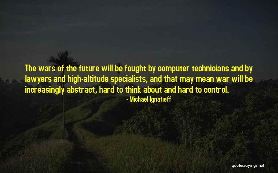 High Altitude Quotes By Michael Ignatieff High Altitude Quotes By Michael Ignatieff