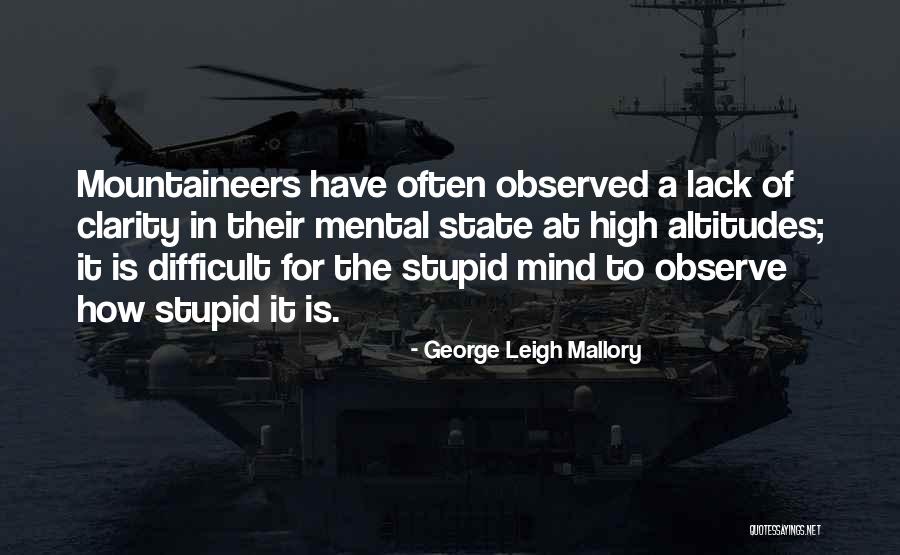 High Altitudes Quotes By George Leigh Mallory