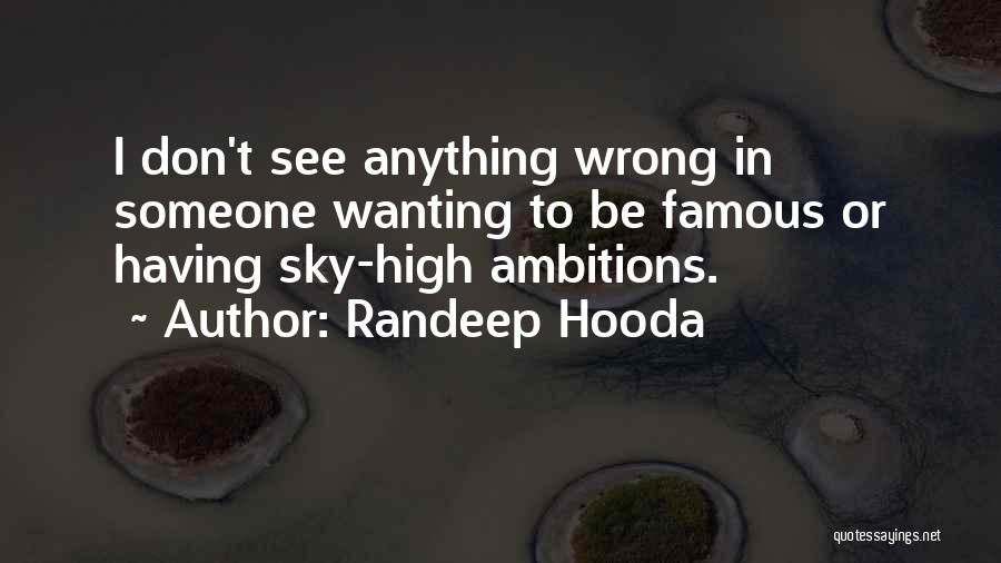 High Ambitions Quotes By Randeep Hooda