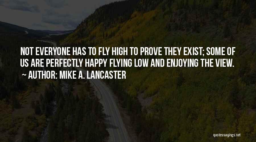 High And Happy Quotes By Mike A. Lancaster