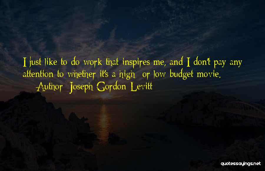 High And Low Movie Quotes By Joseph Gordon-Levitt