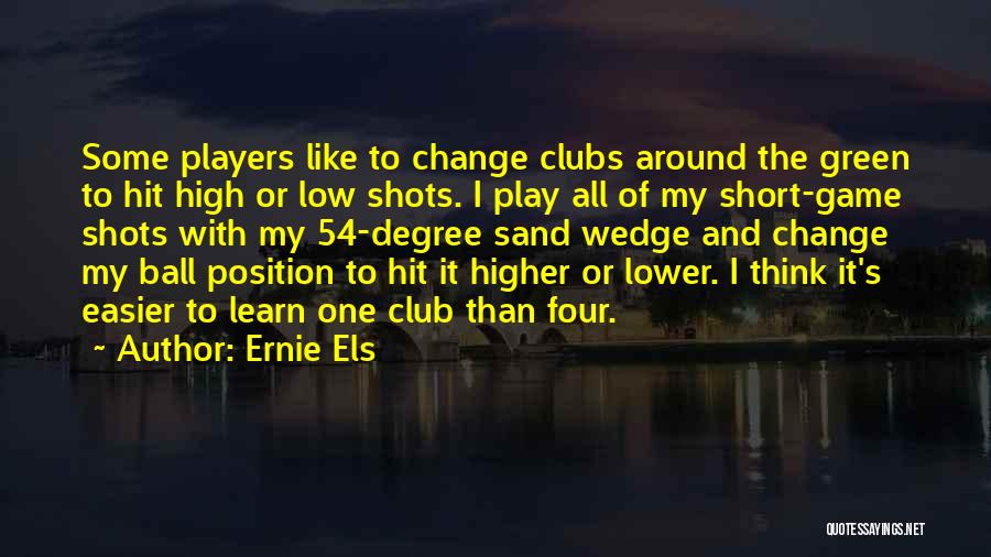 High And Low Quotes By Ernie Els
