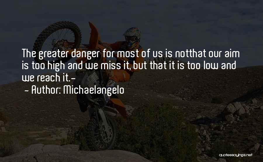 High And Low Quotes By Michaelangelo