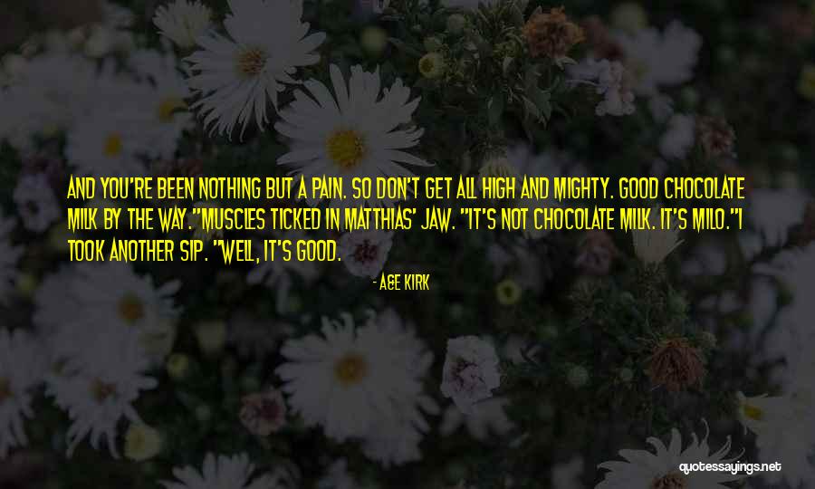 High And Mighty Quotes By A&E Kirk High And Mighty Quotes By A&E Kirk