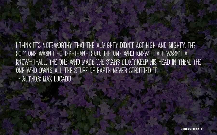 High And Mighty Quotes By Max Lucado