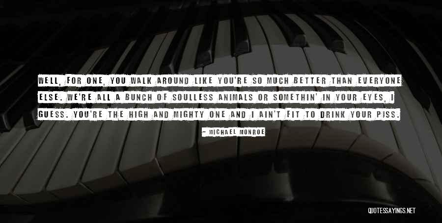 High And Mighty Quotes By Michael Monroe High And Mighty Quotes By Michael Monroe