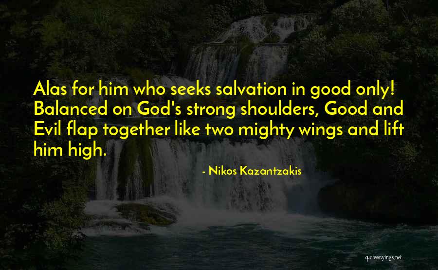 High And Mighty Quotes By Nikos Kazantzakis