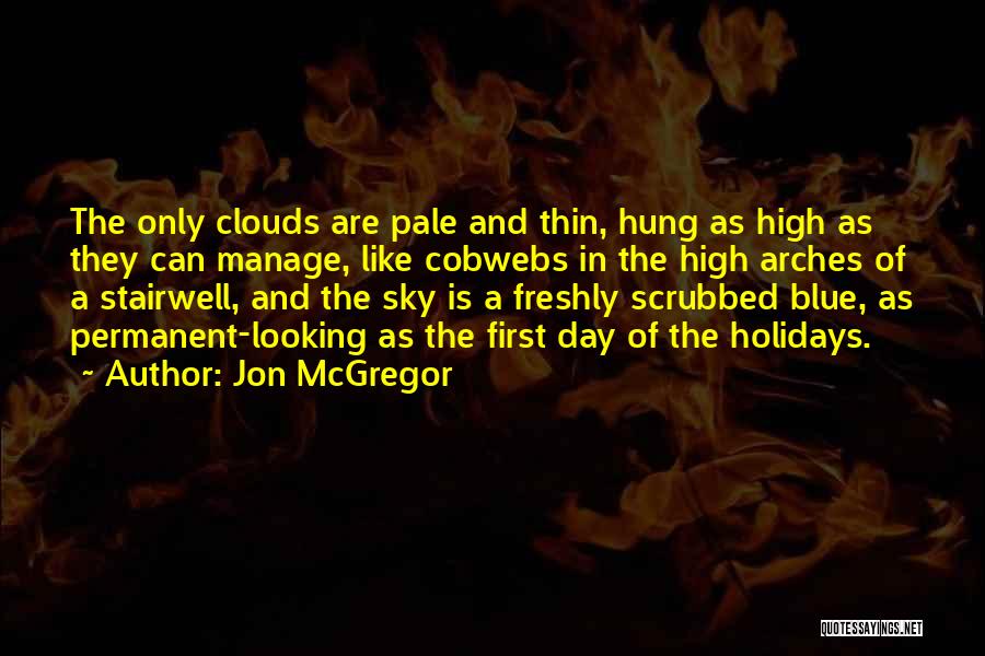 High Arches Quotes By Jon McGregor