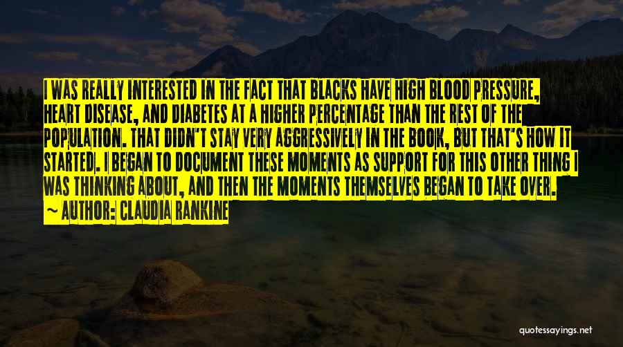 High Blood Pressure Quotes By Claudia Rankine