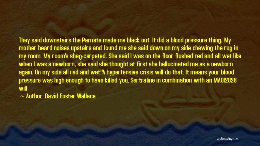 High Blood Pressure Quotes By David Foster Wallace