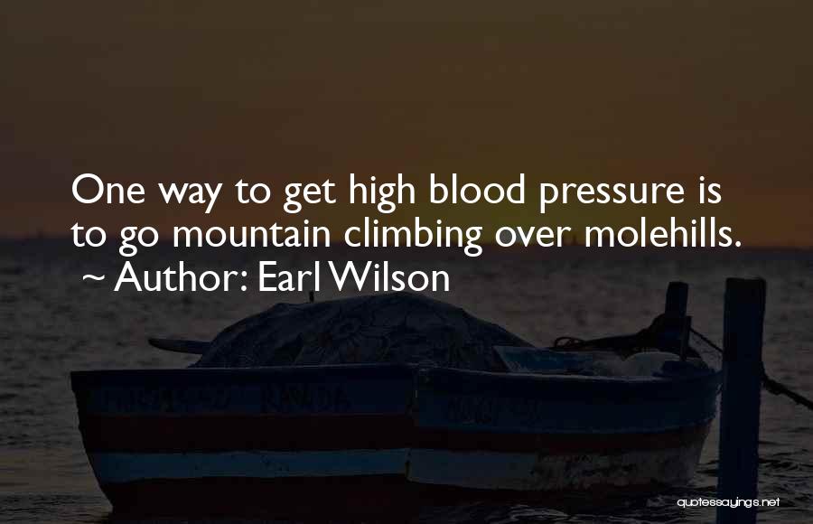 High Blood Pressure Quotes By Earl Wilson