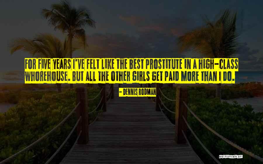 High Class Quotes By Dennis Rodman High Class Quotes By Dennis Rodman