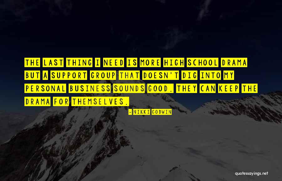 High Drama Quotes By Nikki Godwin High Drama Quotes By Nikki Godwin