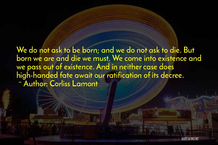 High Existence Quotes By Corliss Lamont