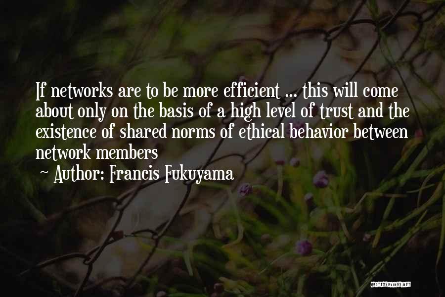 High Existence Quotes By Francis Fukuyama