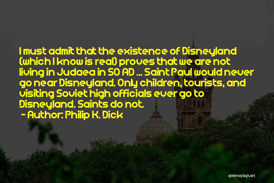 High Existence Quotes By Philip K. Dick