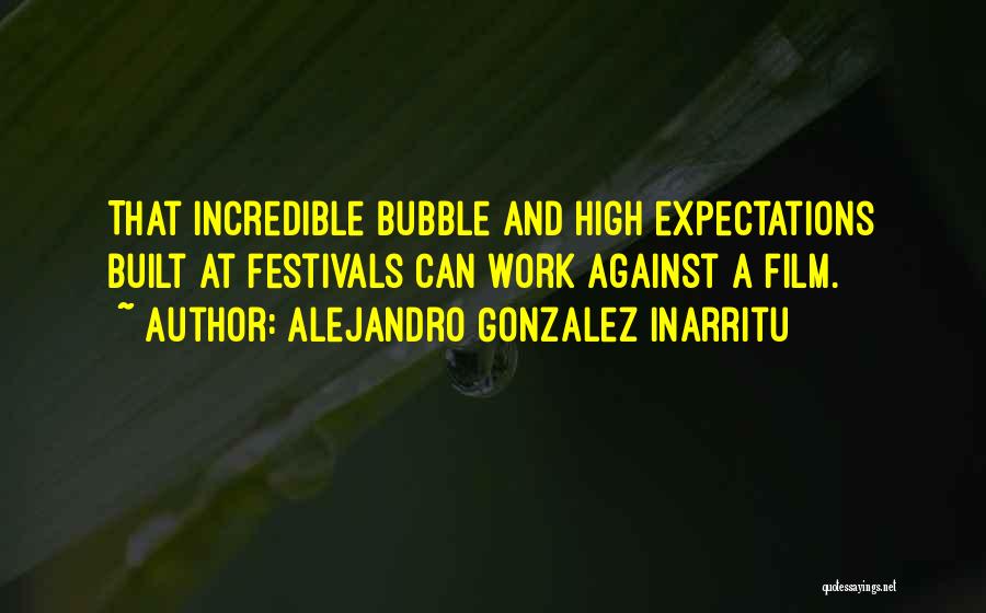 High Expectations For Yourself Quotes By Alejandro Gonzalez Inarritu