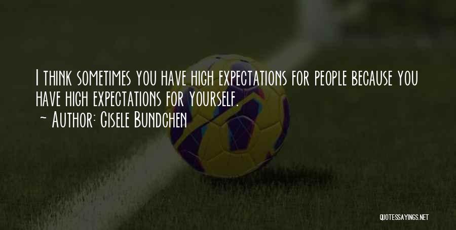 High Expectations For Yourself Quotes By Gisele Bundchen