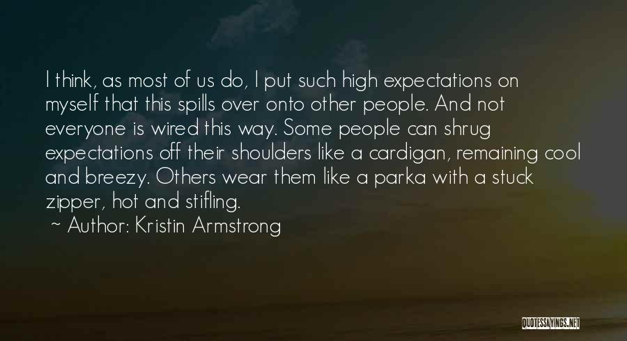 High Expectations Of Others Quotes By Kristin Armstrong