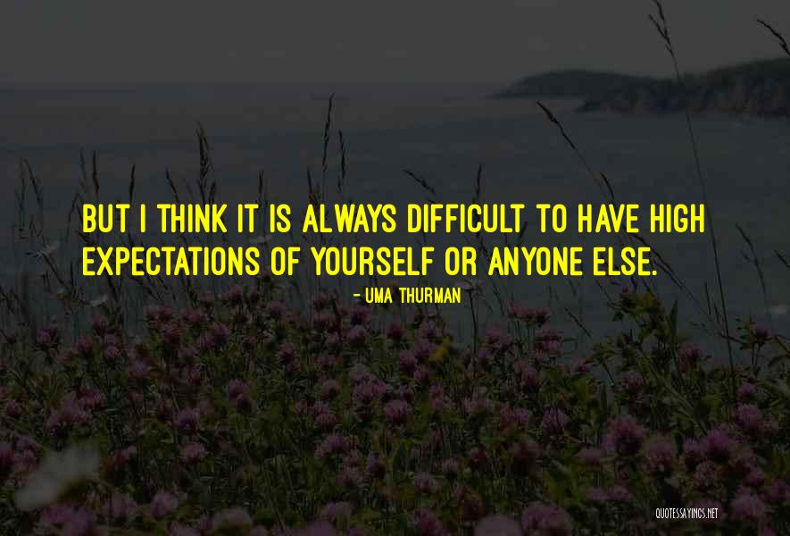 High Expectations Of Others Quotes By Uma Thurman