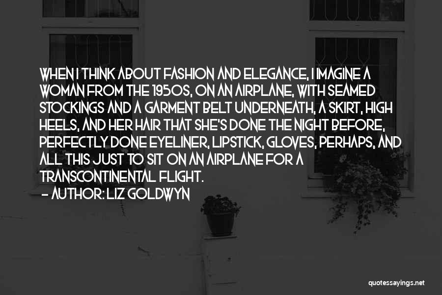 High Fashion Quotes By Liz Goldwyn