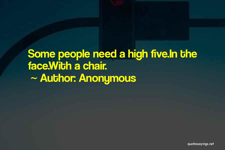 High Five Quotes By Anonymous