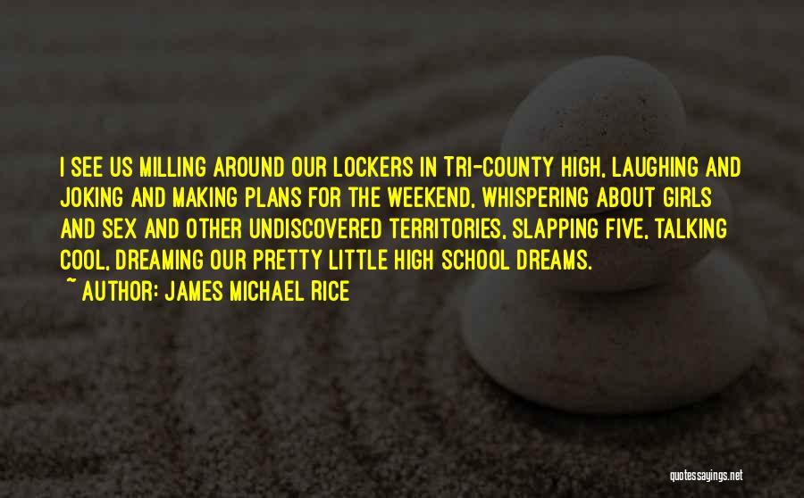 High Five Quotes By James Michael Rice