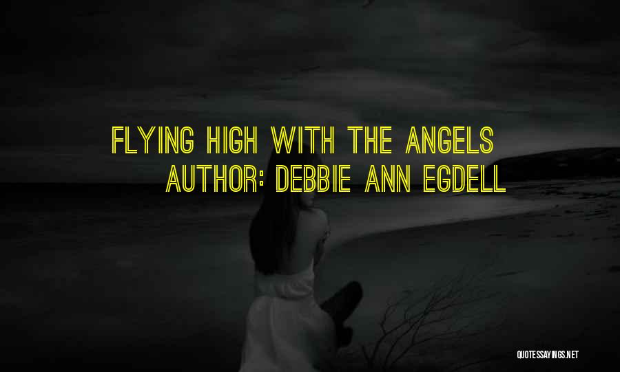 High Flying Quotes By Debbie Ann Egdell