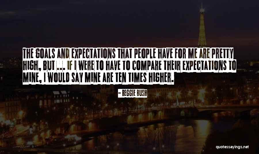 High Goals Quotes By Reggie Bush High Goals Quotes By Reggie Bush