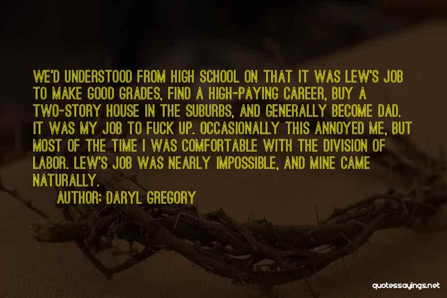 High Grades Quotes By Daryl Gregory