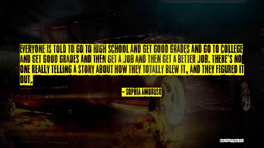 High Grades Quotes By Sophia Amoruso High Grades Quotes By Sophia Amoruso