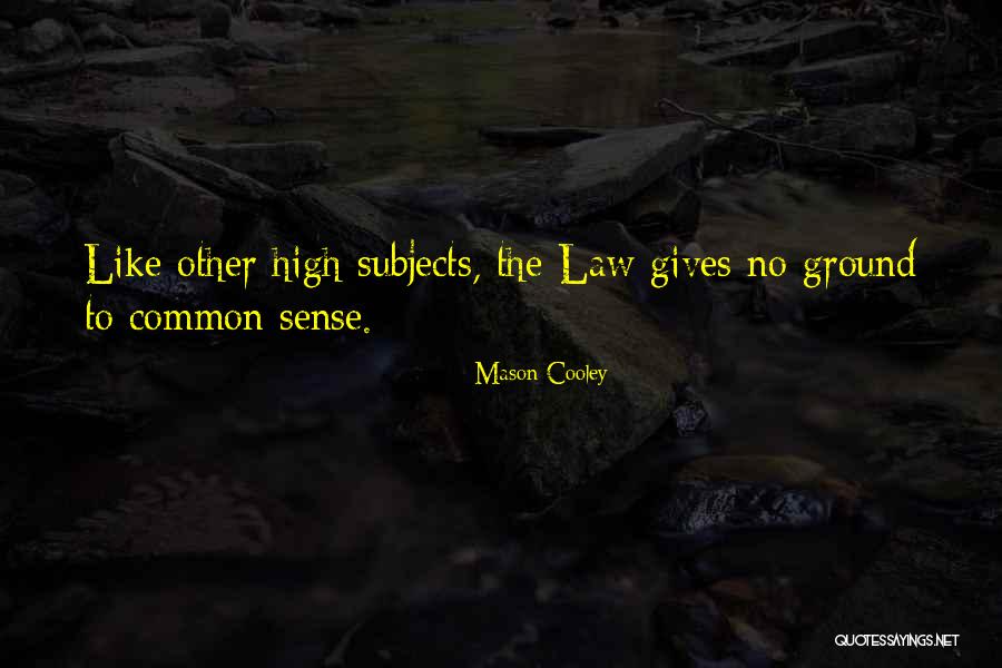 High Ground Quotes By Mason Cooley High Ground Quotes By Mason Cooley