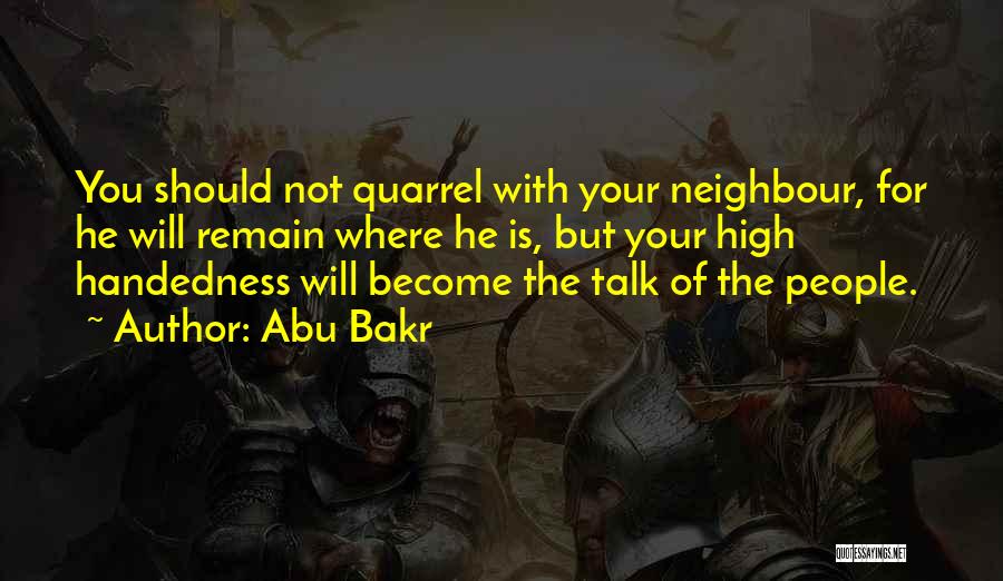 High Handedness Quotes By Abu Bakr