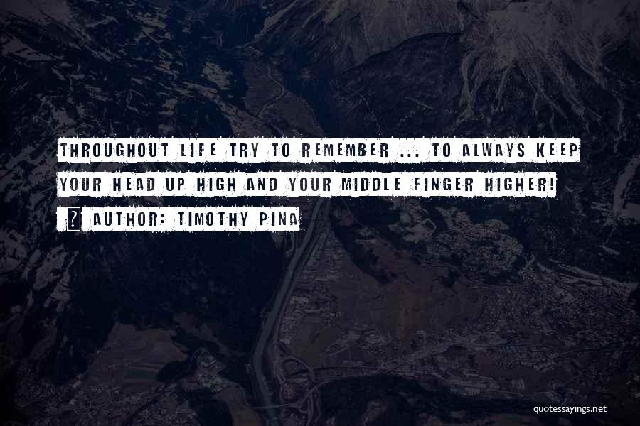 High Head Quotes By Timothy Pina