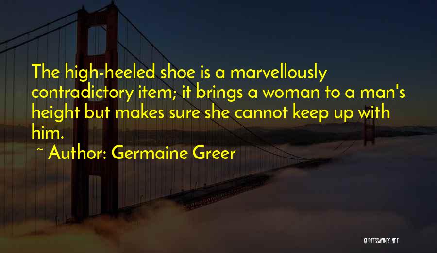 High Heeled Quotes By Germaine Greer