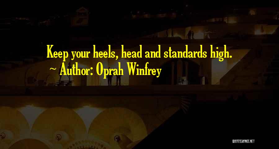 High Heels High Standards Quotes By Oprah Winfrey