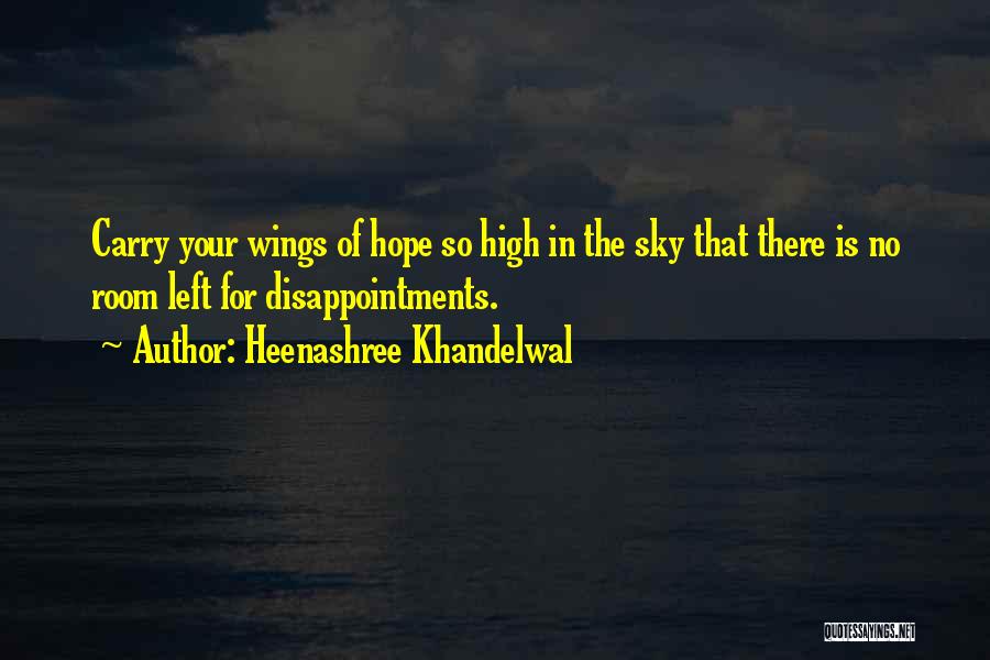 High Hopes Disappointment Quotes By Heenashree Khandelwal