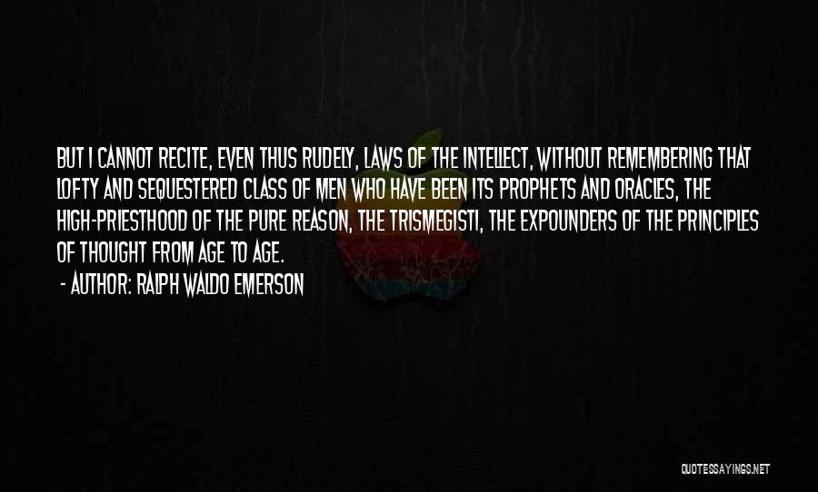 High Intellect Quotes By Ralph Waldo Emerson