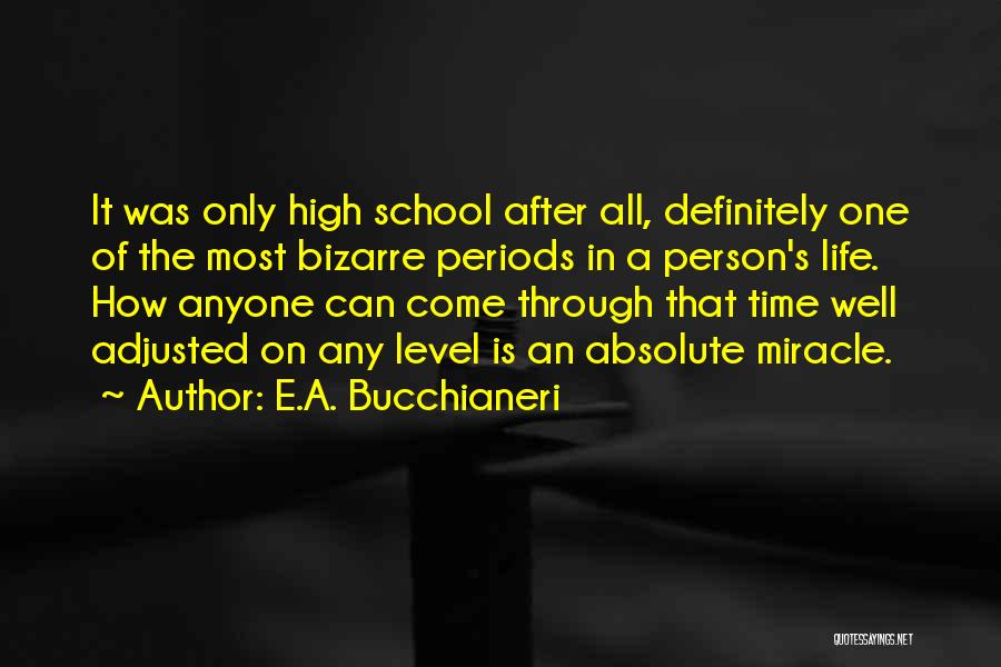 High Level Life Quotes By E.A. Bucchianeri