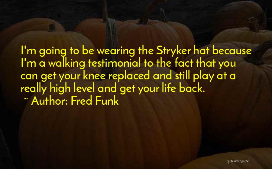 High Level Life Quotes By Fred Funk