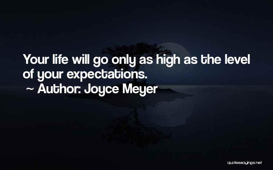 High Level Life Quotes By Joyce Meyer