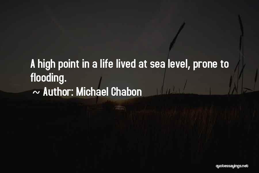 High Level Life Quotes By Michael Chabon